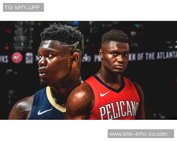 鹈鹕官方宣布锡安复出将对阵公牛结束连续缺席六场的困境